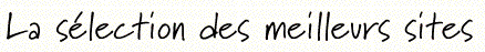 La sélection des meilleurs sites