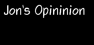 Jons Opinion