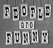 Poeple are Funny
