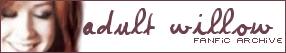 Adult Willow Fanfiction Archive