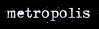 METROPOLIS