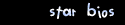 Star Bios