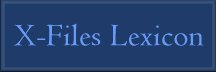 X-Files Lexicon