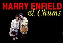 Click here to get the  Harry Enfield and Chums theme.