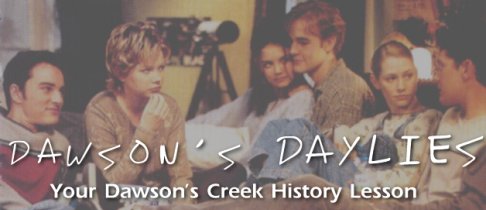 ''Dawson's Daylies'': Your ''Dawson's Creek'' History Lesson