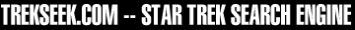 TREKSEEK.COM -- STAR TREK SEARCH ENGINE