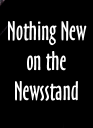 Nothing New on the Newsstand