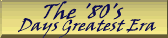 OPENS TUESDAY! Dan's 4 part series on the greatest era of Days!
