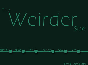 the weirder side!