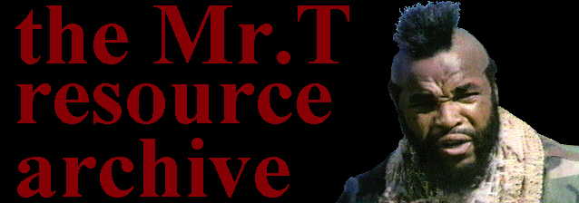 The Mr. T Resource Archive