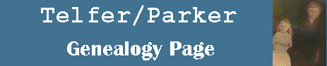 Telfer/Parker Genealogy Home Page
