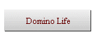 Domino Life