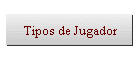 Tipos de Jugador
