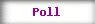 Poll