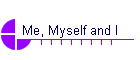 Me, Myself and I