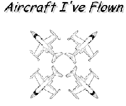 Aircraft I've flown.