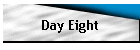 Day Eight