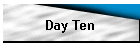 Day Ten