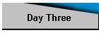 Day Three
