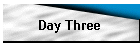 Day Three