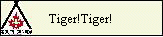 Tiger!Tiger!