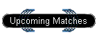 Upcoming Matches