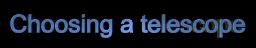 Choosing a telescope
