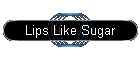 Lips Like Sugar