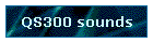 QS300 sounds
