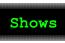 Shows