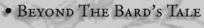 Beyond The Bard's Tale