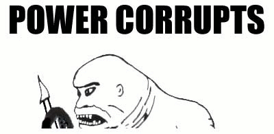 Power Corrupts, Blogs Corrupt Absolutely