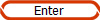 Enter