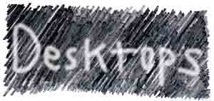 Desktops
