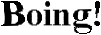 Boing!: The center of the word is pushed away then released. Not available on transparent backgrounds.