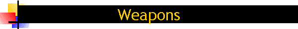 Weapons