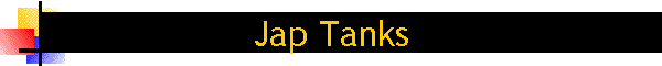 Jap Tanks