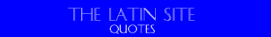 The Latin Site - Quotes