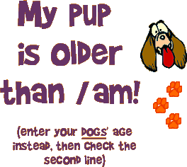 My Pup is now officially older than I am