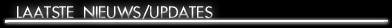 Laatste Nieuws/Updates