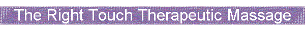 The Right Touch Therapeutic Massage