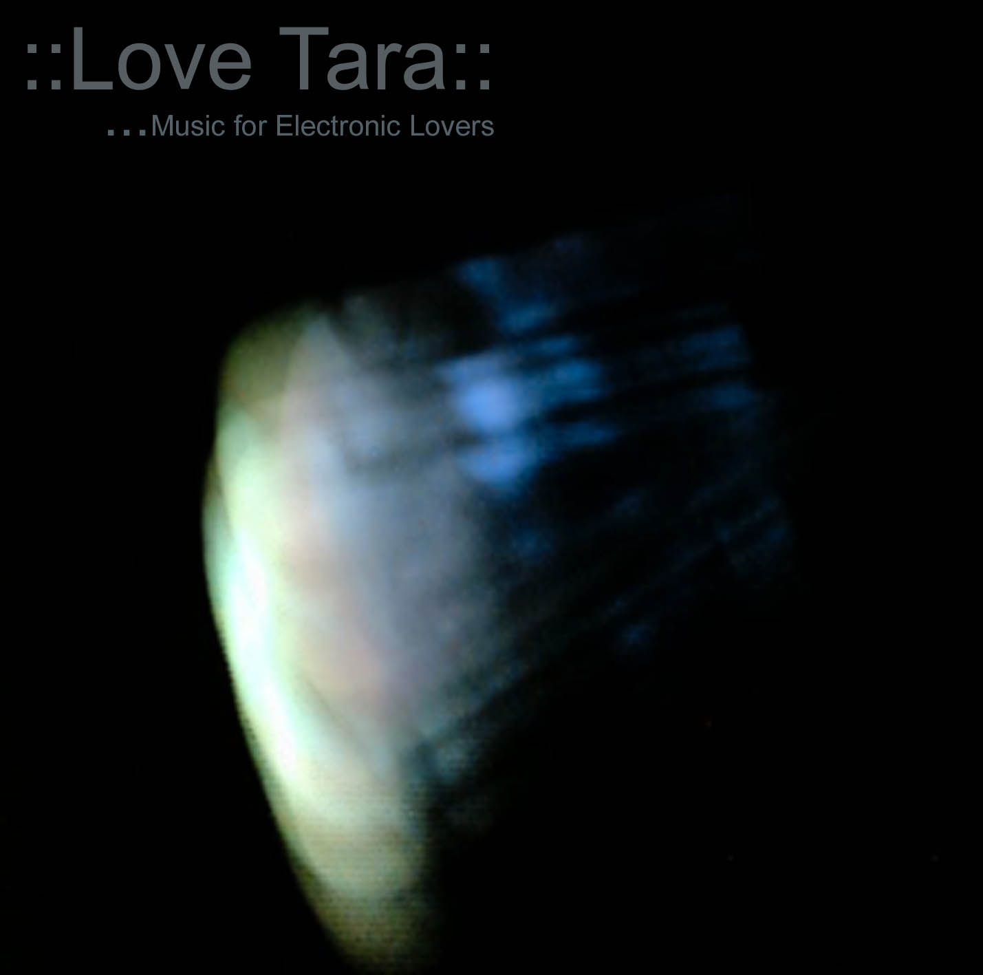 Love Tara::Music for Electronic Lovers