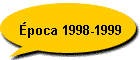 �poca 1998-1999