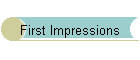First Impressions