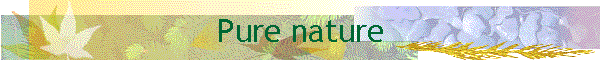 Pure nature