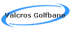 Valcros Golfbane