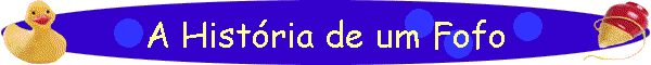 A Histria de um Fofo