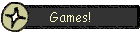 Games!