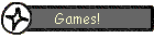 Games!