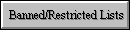 Banned/Restricted Lists
